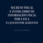 Secreto fiscal e intercambio de información fiscal por FATCA en juicios por alimentos