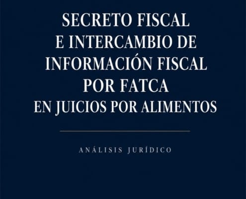 Secreto fiscal e intercambio de información fiscal por FATCA en juicios por alimentos